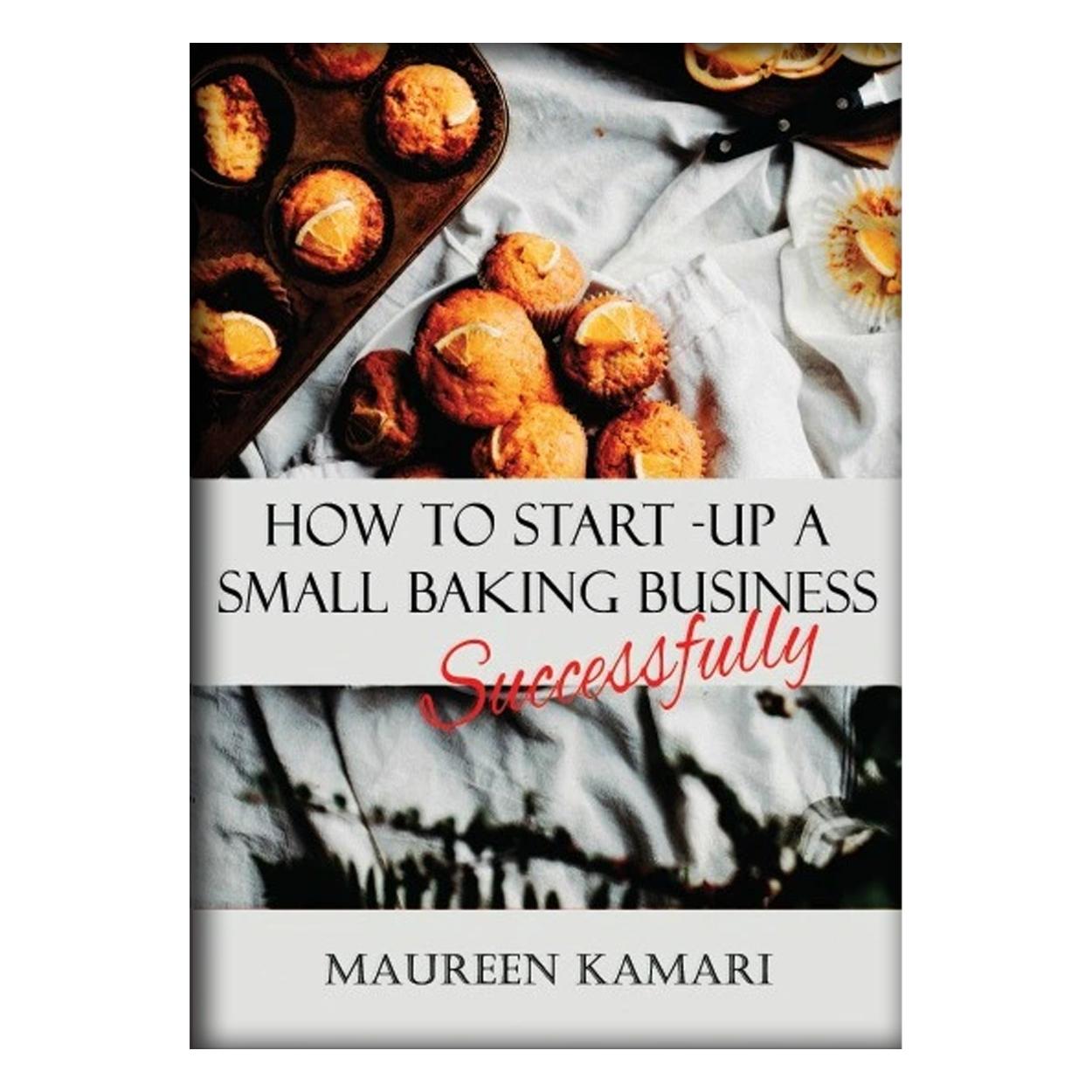 AMARI HOW TO START UP A SMALL BAKING BUSINESS