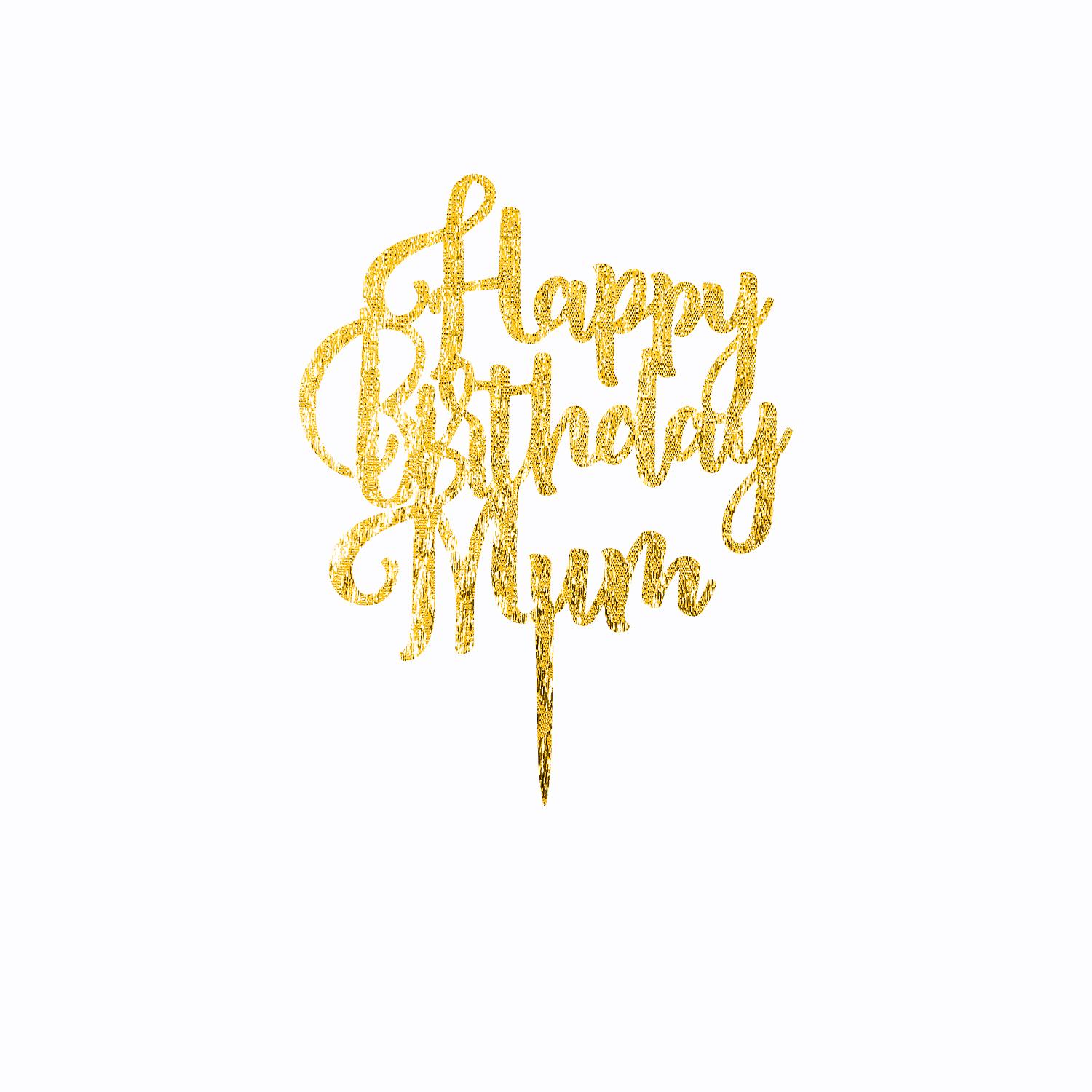 GOLD GLITTER ACRYLIC HAPPY BIRTHDAY MUM TOPPER