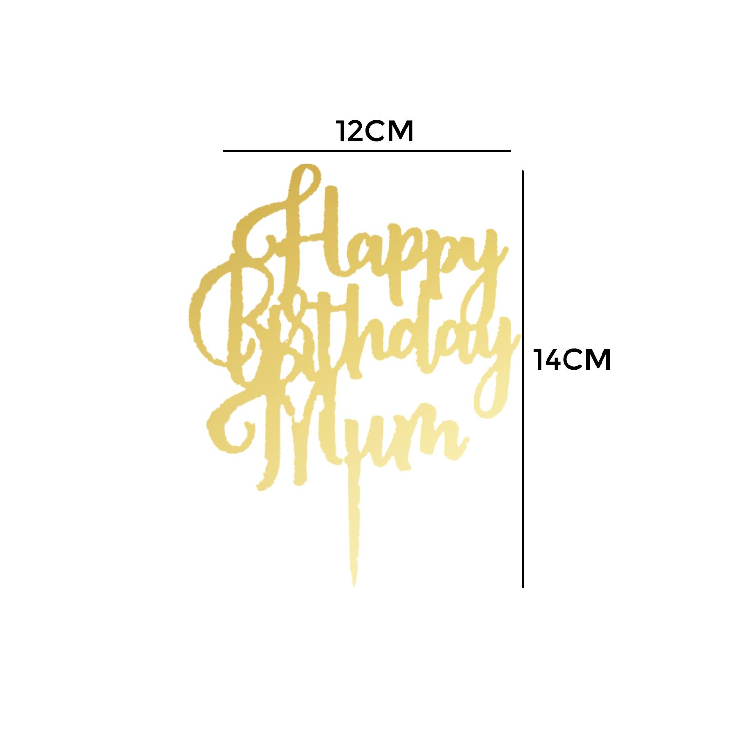 GOLD MIRROR ACRYLIC HAPPY BIRTHDAY MUM TOPPER