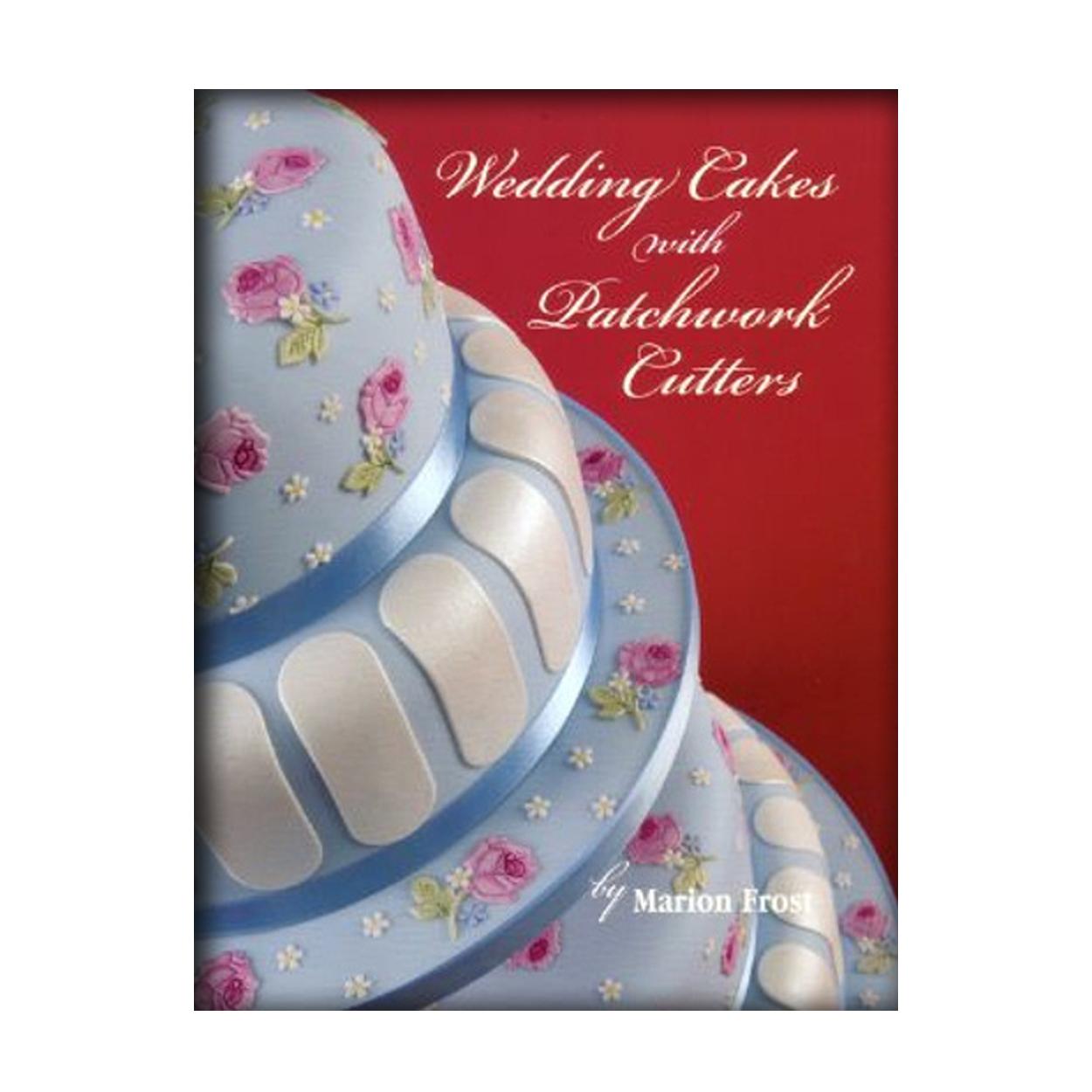 WEDDING CAKES WITH PATCHWORK CUTTERS - MARION FROST